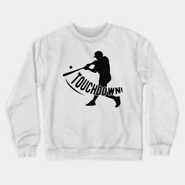 Baseball - Touchdown! Crewneck Sweatshirt by KC Happy Shop